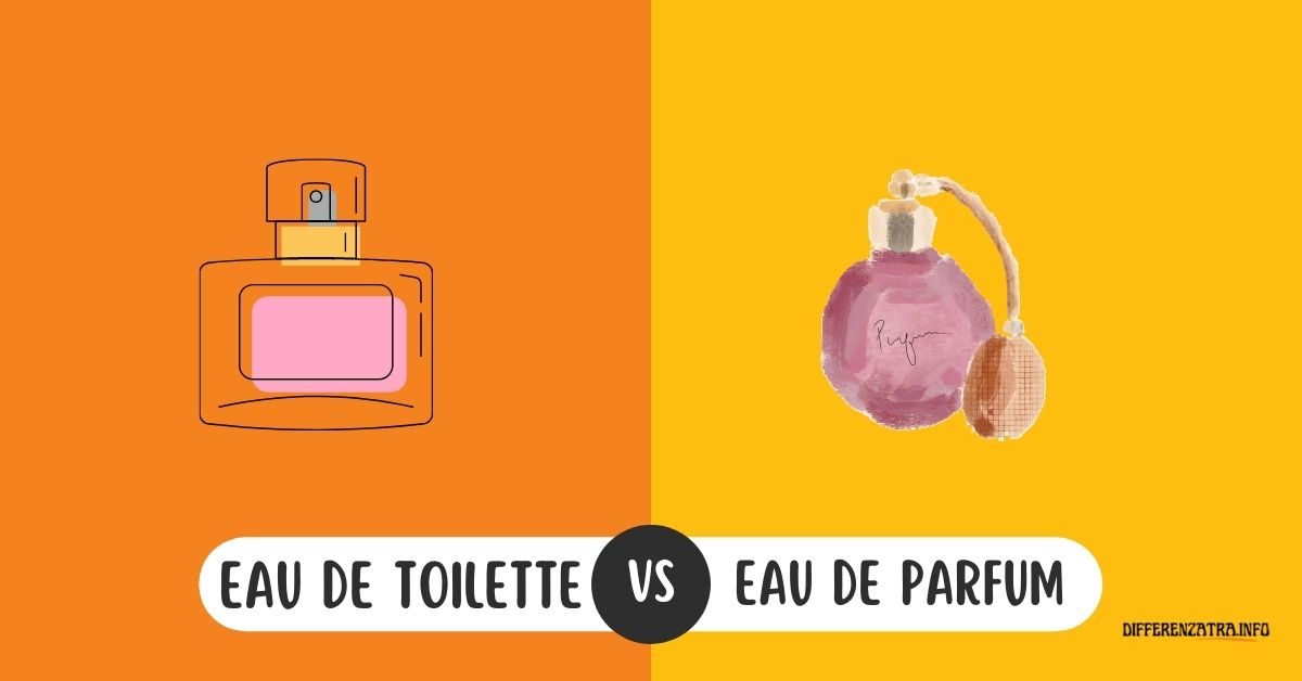 Differenza Tra Eau De Toilette e Eau De Parfum (Chiarita!!!)